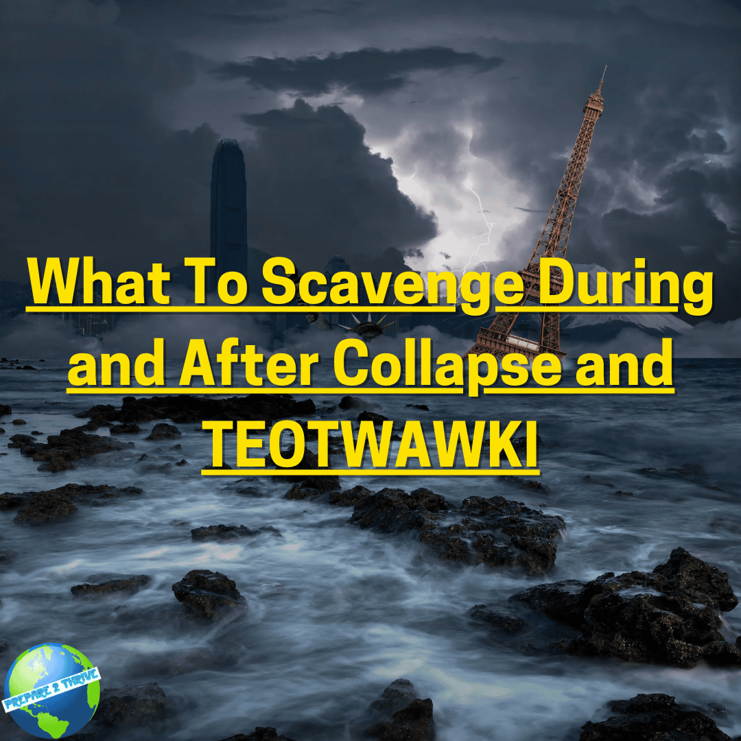 What To Scavenge During and After Collapse and TEOTWAWKI