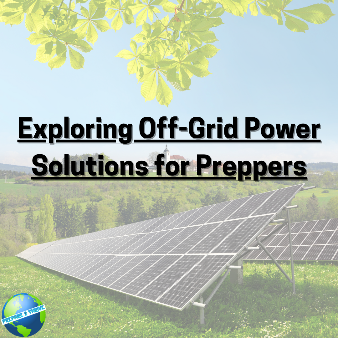 Exploring Off-Grid Power Solutions for Preppers