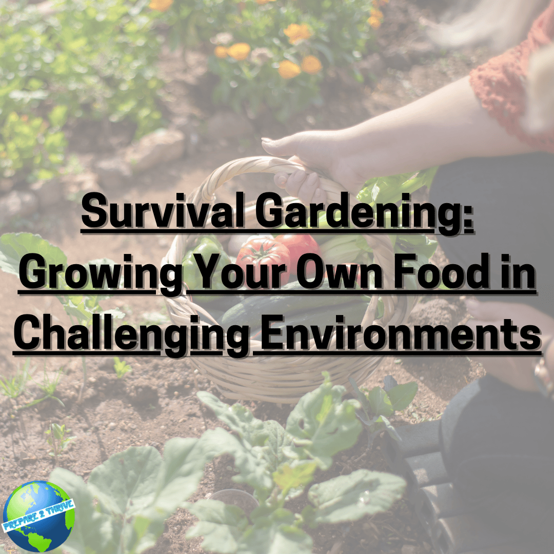 Survival Gardening: Growing Your Own Food in Challenging Environments